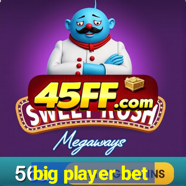 big player bet